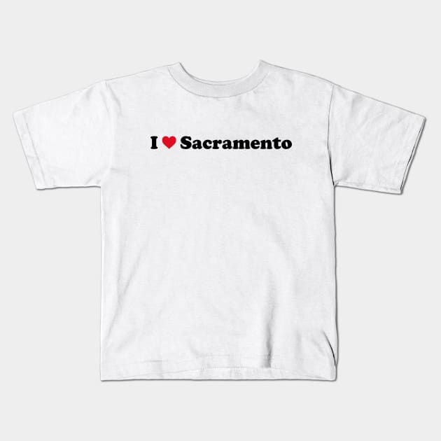 I Love Sacramento Kids T-Shirt by Novel_Designs